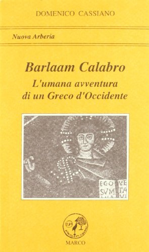 Barlaam Calabro. L'umana avventura di un greco di Calabria di Domenico Cassiano edito da Marco