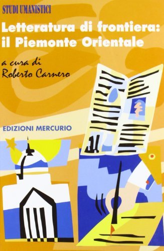 Letteratura di frontiera: il Piemonte orientale edito da Mercurio