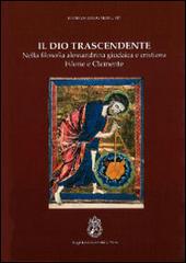 Il Dio trascendente nella filosofia alessandrina, giudaica e cristiana di Damian Mrugalski edito da Angelicum University Press