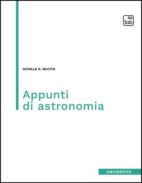 Appunti di astronomia di Achille A. Nucita edito da Tab edizioni