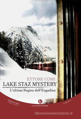Lake Staz Mystery. L'ultima regina dell'Engadina di Ettore Comi edito da Kimerik