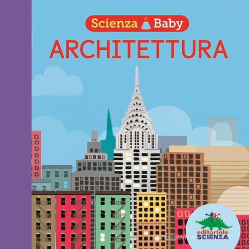 Architettura. Scienza baby di Jonathan Litton edito da Editoriale Scienza