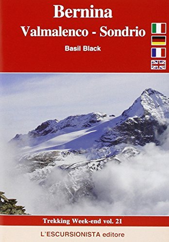 Bernina, Valmalenco, Sondrio. Ediz. multilingue di Matthew Black Basil edito da L'Escursionista