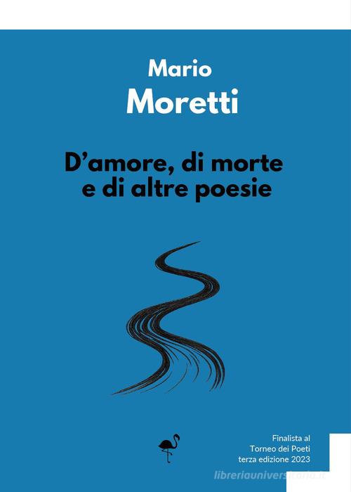 D'amore, di morte e di altre poesie di Mario Moretti edito da G.C.L. edizioni