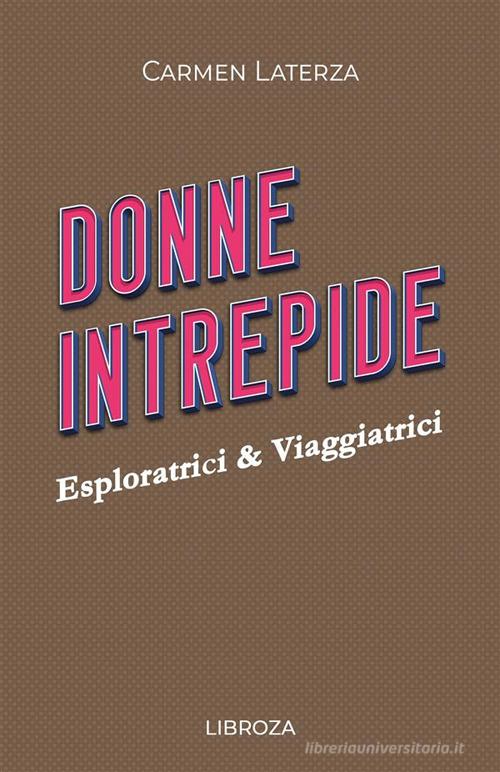 Donne intrepide vol. 7 di Carmen Laterza edito da Libroza