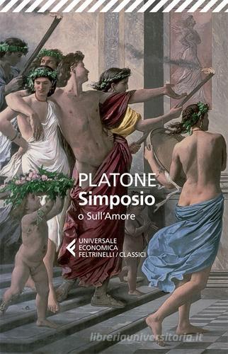 Simposio o sull'amore. Testo greco a fronte di Platone edito da Feltrinelli