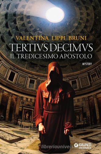 Tertivs Decimus. Il tredicesimo apostolo di Valentina Lippi Bruni edito da Giunti Editore