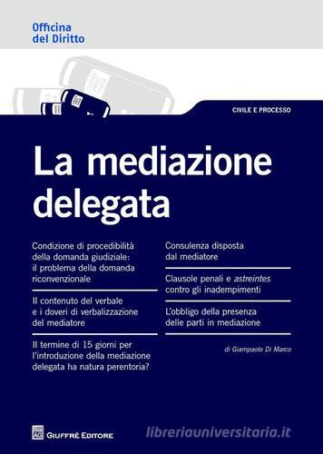 La mediazione delegata di Giampaolo Di Marco edito da Giuffrè