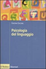 Psicologia del linguaggio di Cristina Cacciari edito da Il Mulino