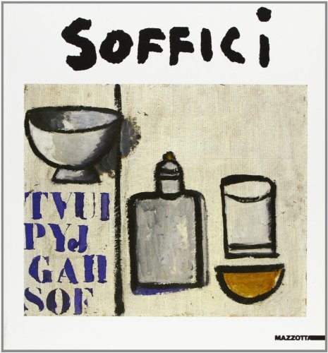 Soffici. Catalogo della mostra (Acqui Terme-Milano, 1992) edito da Mazzotta