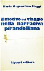 Il motivo del viaggio nella narrativa pirandelliana di Maria Argenziano Maggi edito da Liguori