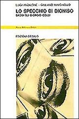 Lo specchio di Dioniso. Saggi su Giorgio Colli di Luigi Anzalone, Giuliano Minichiello edito da edizioni Dedalo