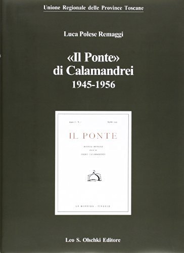 «Il ponte» di Calamandrei 1945-1956 di Luca Polese Remaggi edito da Olschki
