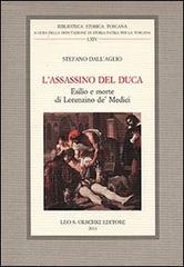 L' assassino del Duca. Esilio e morte di Lorenzino de' Medici di Stefano Dall'Aglio edito da Olschki