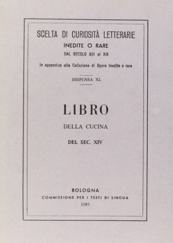 Libro della cucina del sec. XIV (rist. anast.) edito da Forni