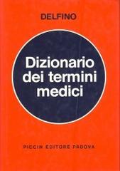 Dizionario dei termini medici di Ugo Delfino edito da Piccin-Nuova Libraria
