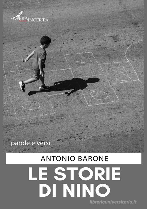 Le storie di Nino di Antonio Barone edito da Operaincertaeditore