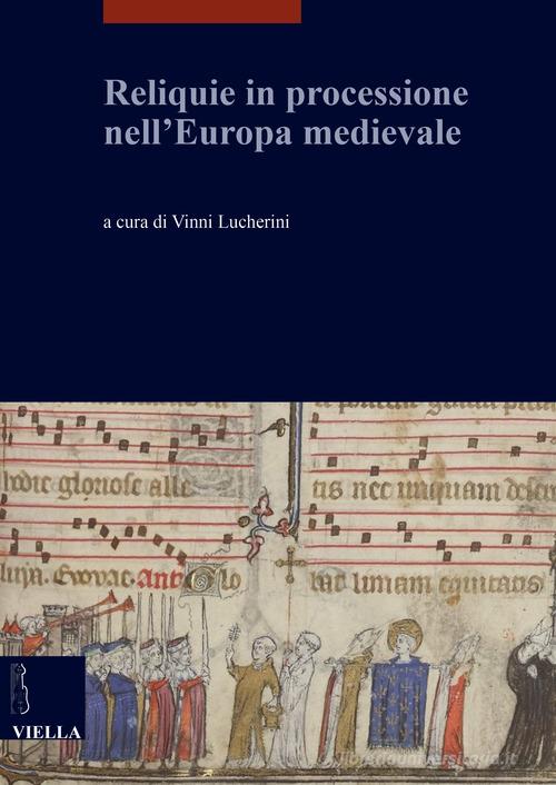 Reliquie in processione nell'Europa medievale edito da Viella