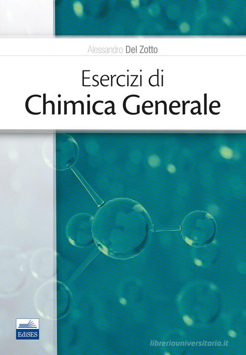 Esercizi di chimica generale di Alessandro Del Zotto edito da Edises