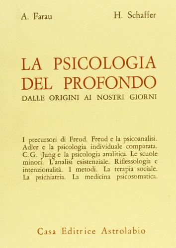 La psicologia del profondo dalle origini ai nostri giorni di Alfred Farau, Herbert Schaffer edito da Astrolabio Ubaldini