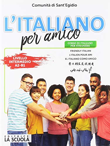 L' italiano per amico. Corso di italiano per stranieri. Livello intermedio edito da La Scuola SEI