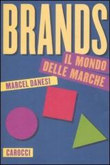 Brands. Il mondo delle marche di Marcel Danesi edito da Carocci