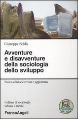 Avventure e disavventure della sociologia dello sviluppo di Giuseppe Scidà edito da Franco Angeli