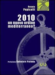 2010. Un nuovo ordine mediterraneo? di Renata Pepicelli edito da Mesogea