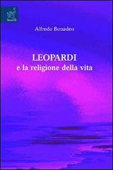 Leopardi e la religione della vita di Alfredo Bonadeo edito da Aracne