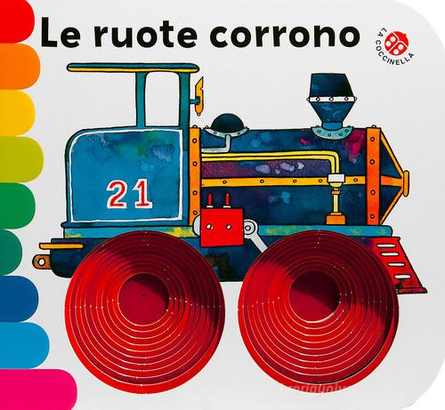 Le ruote corrono. Ediz. a colori di Carlo Alberto Michelini, Giovanna  Mantegazza - 9788855060400 in Libri con finestre