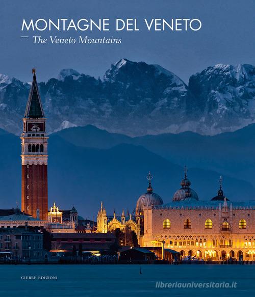 Montagne del Veneto-The Veneto mountains. Ediz. a colori di Paolo Lazzarin, Mauro Varotto edito da Cierre edizioni