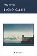 Il golfo dell'anima dall'Istria all'Isonzo via Muggia e Trieste di Renzo Maggiore edito da Aletti