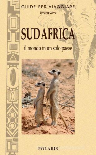 Sud Africa. Il mondo in un solo paese di Silvana Olivo edito da Polaris