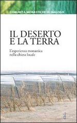 Il deserto e la terra. L'esperienza monastica nella chiesa locale edito da Gabrielli Editori