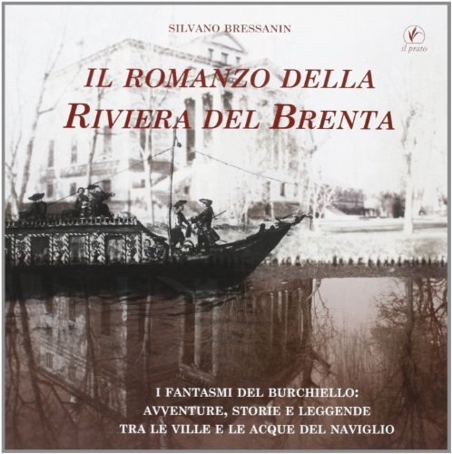 Il romanzo della riviera del Brenta di Silvano Bressanin edito da Il Prato