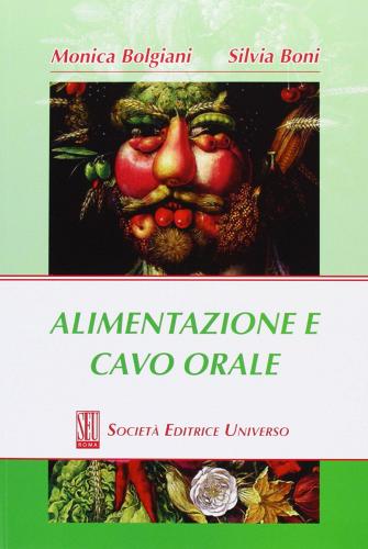 Alimentazione e cavo orale di Monica Bolgiani, Silvia Boni edito da SEU