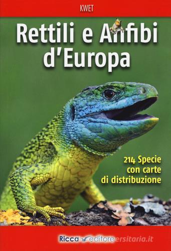 Rettili e anfibi d'Europa di Axel Kwet edito da Ricca