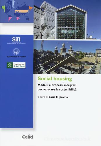 Social housing. Modelli e processi integrati per valutare la sostenibilità edito da CELID