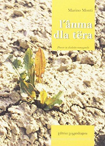 L' ânma dla tëra. Poesie in dialetto romagnolo di Marino Monti edito da La Mandragora Editrice