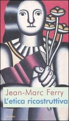 L' etica ricostruttiva di Jean-Marc Ferry edito da Medusa Edizioni