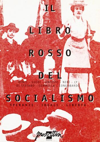 Il libro rosso del socialismo. Speranze, ideali, libertà edito da Prospettiva
