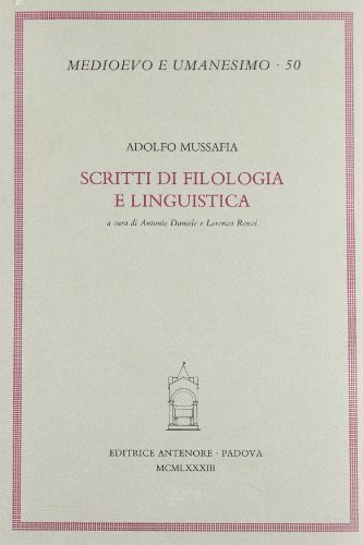 Scritti di filologia e linguistica di Adolfo Mussafia edito da Antenore