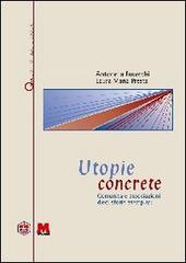 Utopie concrete. Comunità e associazioni. Dieci storie esemplari di Antonella Fucecchi, Laura M. Presta edito da Monti