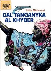 Dal Tanganika al Khyber di Attilio Micheluzzi edito da Comma 22