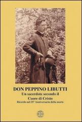 Don Peppino Libutti. Un sacerdote secondo il cuore di Cristo. Ricordo nel 35° anniversario della morte edito da Erreciedizioni