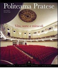 Politeama Pratese. Vita, sorte e miracoli di un teatro di Olga Mugnaini, Manuela Critelli edito da Cantini