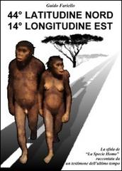 44° latitudine nord 14° longitudine est. La «Sfida» de «La specie Homo» raccontata da un testimone dell'ultimo tempo di Guido Fariello edito da ISEAF