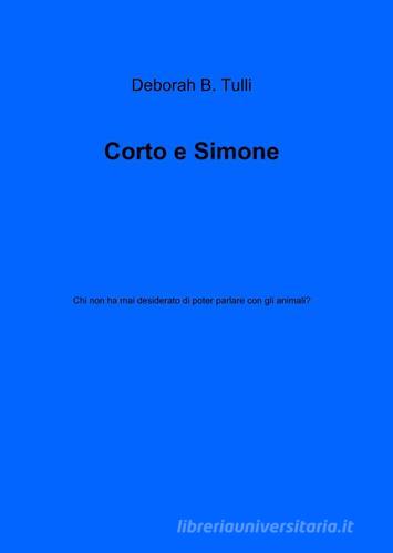 Corto e Simone di Deborah T. Tulli edito da ilmiolibro self publishing