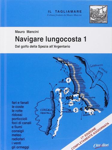 Navigare lungocosta vol.1 di Mauro Mancini edito da Class Editori