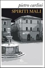 Spiriti mali di Pietro Carlini edito da Il Canneto Editore
